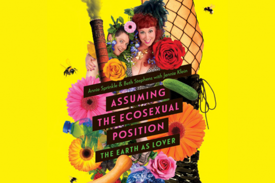 October 5 Assuming The Ecosexual Position Book Celebration With Annie Sprinkle And Beth 